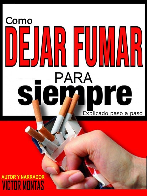 Title details for Como dejar de fumar para siempre Explicado paso a paso by Victor Montas - Available